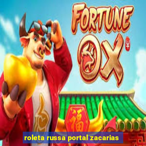 roleta russa portal zacarias